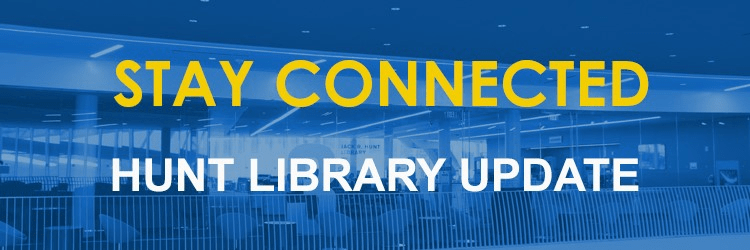Stay Connected: Hunt Library Update